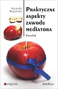 Praktyczne aspekty zawodu mediatora Praktyczne aspekty zawodu mediatora