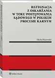 Rezygnacja z oskarżania w toku postępowania sądowego w polskim procesie karnym
