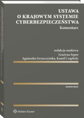 Ustawa o krajowym systemie cyberbezpieczeństwa. Komentarz Ustawa o krajowym systemie cyberbezpieczeństwa. Komentarz