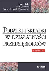 Podatki i składki w działalności przedsiębiorcówPaweł Felis Podatki i składki w działalności przedsiębiorcówPaweł Felis