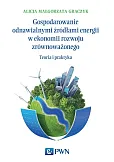 Gospodarowanie odnawialnymi źródłami energii w ekonomii rozwoju zrównoważonego Gospodarowanie odnawialnymi źródłami energii w ekonomii rozwoju zrównoważonego