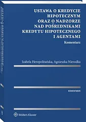 Ustawa o kredycie hipotecznym oraz o nadzorze nad pośrednikami kredytu hipotecznego i agentami. Komentarz
