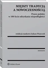 Między tradycją a nowoczesnością. Prawo polskie,Łukasz Pisarczyk