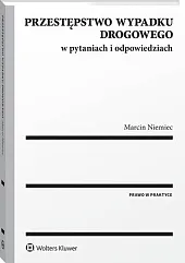 Przestępstwo wypadku drogowego w pytaniach i,Marcin Niemiec