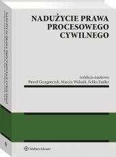Nadużycie prawa procesowego cywilnego Nadużycie prawa procesowego cywilnego