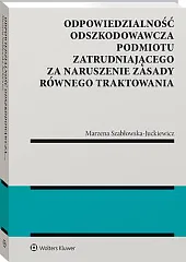 Odpowiedzialność odszkodowawcza podmiotu zatrudniającego za naruszenie,Marzena Szabłowska-Juckiewicz Odpowiedzialność odszkodowawcza podmiotu zatrudniającego za naruszenie,Marzena Szabłowska-Juckiewicz