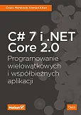 C# 7 i .NET Core 2.0 Programowanie wielowątkowych i współbieżnych aplikacji C# 7 i .NET Core 2.0 Programowanie wielowątkowych i współbieżnych aplikacji