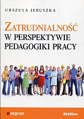 Zatrudnialność w perspektywie pedagogiki pracyUrszula Jeruszka