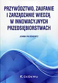 Przywództwo, zaufanie i zarządzanie wiedzą w innowacyjnych przedsiębiorstwach