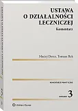 Ustawa o działalności leczniczej. Komentarz Ustawa o działalności leczniczej. Komentarz
