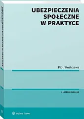 Ubezpieczenia społeczne w praktycePiotr Kostrzewa