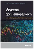 Wycena opcji europejskich przy wykorzystaniu transformaty Fouriera Wycena opcji europejskich przy wykorzystaniu transformaty Fouriera