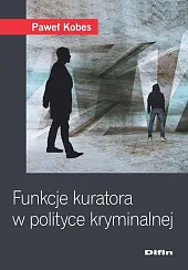 Funkcje kuratora w polityce kryminalnejPaweł Kobes