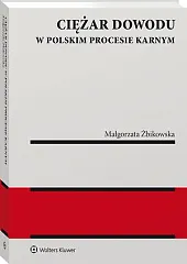 Ciężar dowodu w polskim procesie karnymMałgorzata Żbikowska