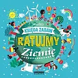 Ratujmy Ziemię Wielka księga zabaw Ratujmy Ziemię Wielka księga zabaw