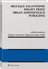 Milczące załatwienie sprawy przez organ administracji,Małgorzata Gajda-Durlik