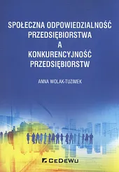 Społeczna odpowiedzialność przedsiębiorstwa a konkurencyjność przedsiębiorstwAnna Wolak-Tuzimek