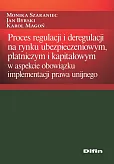 Proces regulacji i deregulacji na rynku ubezpieczeniowym, płatniczym i kapitałowym Proces regulacji i deregulacji na rynku ubezpieczeniowym, płatniczym i kapitałowym