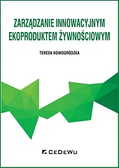 Zarządzanie innowacyjnym ekoproduktem żywnościowymTeresa Nowogródzka
