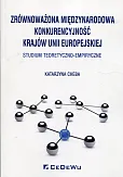 Zrównoważona międzynarodowa konkurencyjność krajów Unii Europejskiej Zrównoważona międzynarodowa konkurencyjność krajów Unii Europejskiej