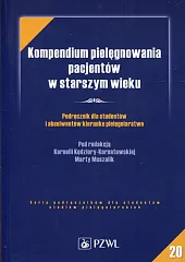 Kompendium pielęgnowania pacjentów w starszym wiekuKornelia Kędziora-Kornatowska Kompendium pielęgnowania pacjentów w starszym wiekuKornelia Kędziora-Kornatowska
