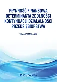 Płynność finansowa determinantą zdolności kontynuacji działalności przedsiębiorstwa Płynność finansowa determinantą zdolności kontynuacji działalności przedsiębiorstwa