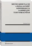 Mienie komunalne a działalność gospodarcza samorządu terytorialnego Mienie komunalne a działalność gospodarcza samorządu terytorialnego