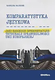 Komparatystyka językowa jako narzędzie interpretacyjne Trybunału Sprawiedliwości Unii Europejskiej Komparatystyka językowa jako narzędzie interpretacyjne Trybunału Sprawiedliwości Unii Europejskiej