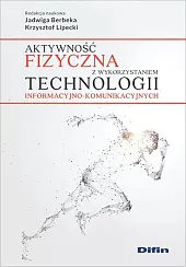Aktywność fizyczna z wykorzystaniem technologii informacyjno-komunikacyjnychBerbeka Jadwiga