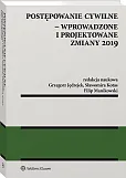 Postępowanie cywilne - wprowadzone i projektowane zmiany 2019
