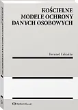 Kościelne modele ochrony danych osobowych Kościelne modele ochrony danych osobowych