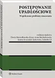 Postępowanie upadłościowe. Współczesne problemy stosowania Postępowanie upadłościowe. Współczesne problemy stosowania