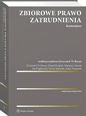 Zbiorowe prawo zatrudnienia. Komentarz Zbiorowe prawo zatrudnienia. Komentarz