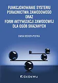Funkcjonowanie systemu poradnictwa zawodowego oraz form aktywizacji zawodowej dla osób skazanych Funkcjonowanie systemu poradnictwa zawodowego oraz form aktywizacji zawodowej dla osób skazanych