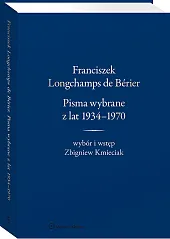 Franciszek Longchamps de Bérier. Pisma wybrane z lat 1934-1970. Wybór i wstęp Zbigniew Kmieciak