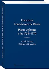 Franciszek Longchamps de Bérier. Pisma wybrane,Zbigniew Kmieciak Franciszek Longchamps de Bérier. Pisma wybrane,Zbigniew Kmieciak