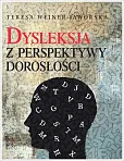 Dysleksja z perspektywy dorosłości Dysleksja z perspektywy dorosłości