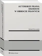 Autorskie prawa osobiste w obrocie prawnymMichał Wyrwiński