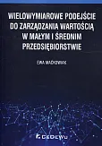 Wielowymiarowe podejście do zarządzania wartością w małym i średnim przedsiębiorstwie