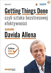 Getting Things Done, czyli sztuka bezstresowej,David Allen