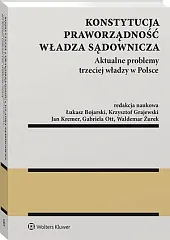 Konstytucja. Praworządność. Władza sądownicza. Aktualne problemy,Łukasz Bojarski