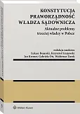 Konstytucja. Praworządność. Władza sądownicza. Aktualne problemy trzeciej władzy w Polsce Konstytucja. Praworządność. Władza sądownicza. Aktualne problemy trzeciej władzy w Polsce