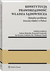 Konstytucja. Praworządność. Władza sądownicza. Aktualne problemy trzeciej władzy w Polsce