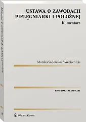 Ustawa o zawodach pielęgniarki i położnej. Komentarz Ustawa o zawodach pielęgniarki i położnej. Komentarz