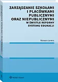 Zarządzanie szkołami i placówkami publicznymi oraz niepublicznymi w świetle reformy systemu edukacji Zarządzanie szkołami i placówkami publicznymi oraz niepublicznymi w świetle reformy systemu edukacji
