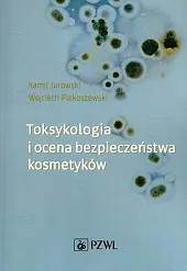 Toksykologia i ocena bezpieczeństwa kosmetykówKamil Jurowski