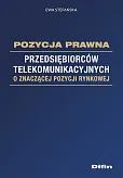 Pozycja prawna przedsiębiorców telekomunikacyjnych o znaczącej pozycji rynkowej Pozycja prawna przedsiębiorców telekomunikacyjnych o znaczącej pozycji rynkowej