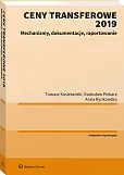 Ceny transferowe 2019. Mechanizmy, dokumentacje, raportowanie Ceny transferowe 2019. Mechanizmy, dokumentacje, raportowanie