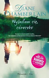Wyśniłam cię córeczkoDiane Chamberlain