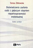 Doświadczenia zaufania osób z głębszym stopniem niepełnosprawności intelektualnej Doświadczenia zaufania osób z głębszym stopniem niepełnosprawności intelektualnej